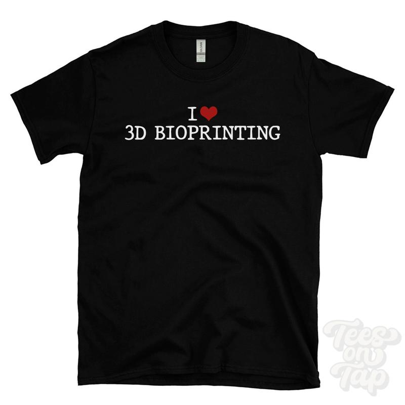 3D Printing Technology - CAMISETA I LOVE 3D BIOPRINTING biotecnología